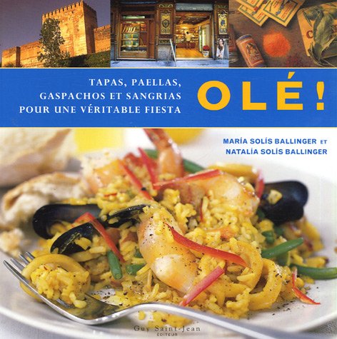 Download Olé ! Tapas, paellas, gaspachos et sangrias pour une véritable fiesta Download Olé ! Tapas, paellas, gaspachos et sangrias pour une véritable fiesta