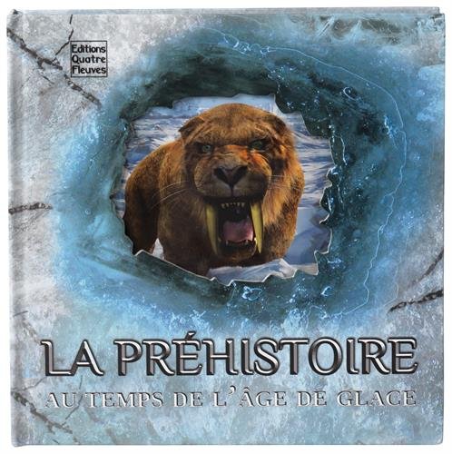 couverture de : La Pr&eacute;histoire au temps de l'&acirc;ge de glace