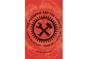 Mechanic and the Luddite: A Ruthless Criticism of Technology and Capitalism