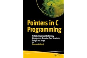 Pointers in C Programming: A Modern Approach to Memory Management, Recursive Data Structures, Strings, and Arrays
