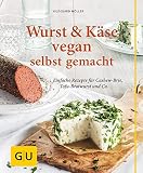 Image de Wurst und Käse vegan: Einfache Rezepte für Cashew-Brie, Tofu-Bratwurst & Co. (GU einfach clever se