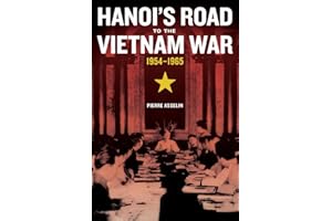 Hanoi's Road to the Vietnam War, 1954-1965 (From Indochina to Vietnam: Revolution and War in a Global Perspective): Volume 7