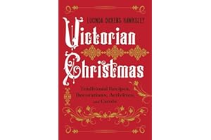 Victorian Christmas: Traditional Recipes, Decorations, Activities, and Carols