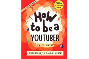 How to be a YouTuber: Activity Book for Kids and Teens - Video Ideas, Tips and Planner!