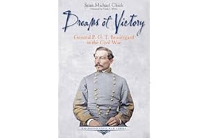 Dreams of Victory: General P. G. T. Beauregard in the Civil War (Emerging Civil War)