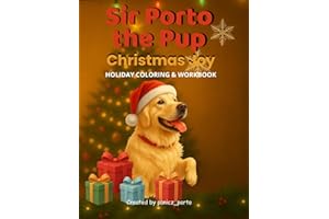 Sir Porto the Pup: Christmas Joy: Holiday Coloring & Activity Book for Kids 4-8 | Created by panicz_porto