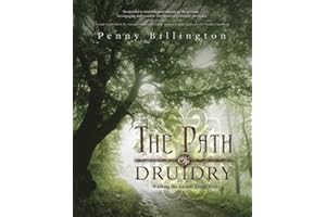 The Path of Druidry: Walking the Ancient Green Way