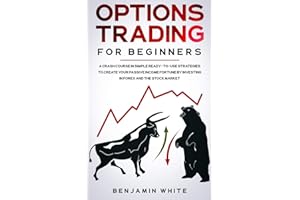 Options Trading for Beginners: A Crash Course in Simple Ready-to-Use Strategies to Create Your Passive Income Fortune by Investing in Forex and the Stock Market (Day Trading for a Living 2020, Band 1)