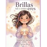 Brillas tal y como eres: Autoestima y gesti&oacute;n emocional para ni&ntilde;as de 8 a 10 a&ntilde;os, Con rituales compartidos y diario de brill