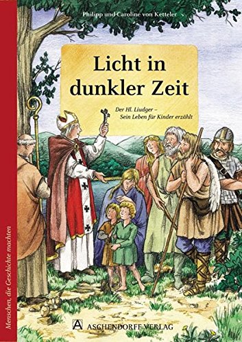 Der Hl. Liudger: Sein Leben für Kinder erzählt