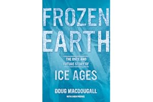 Frozen Earth: The Once and Future Story of Ice Ages
