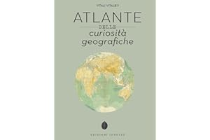Atlante delle curiosità geografiche. Ediz. a colori