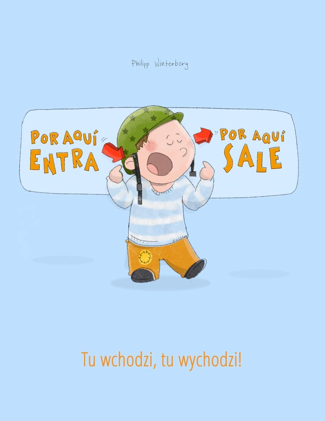 ¡Por aqui entra, Por aqui sale! Tu wchodzi, tu wychodzi!: Libro infantil ilustrado español-polaco