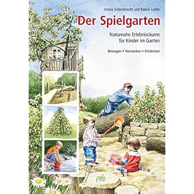 Pdf Der Spielgarten Naturnahe Erlebnisraume Fur Kinder Im Garten Bewegen Verstecken Entdecken Kostenlos Download Naturwissenschaft Pdf Download