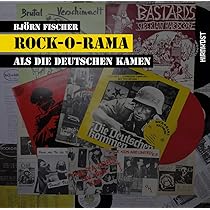 Rock-O-Rama: Als die Deutschen kamen : Fischer, Björn: Amazon.de