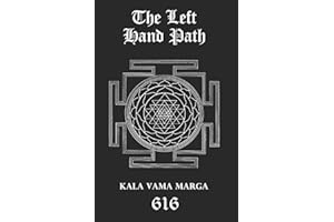 The Left Hand Path: Kala Vama Marga - Inner transformation and insight in order to break free from one’s conditioning conformist society. (The Black Tradition Trilogies, Band 3)