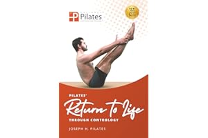 Return to Life Through Contrology: Transform your body and mind through Joseph Pilates’ timeless Matwork.