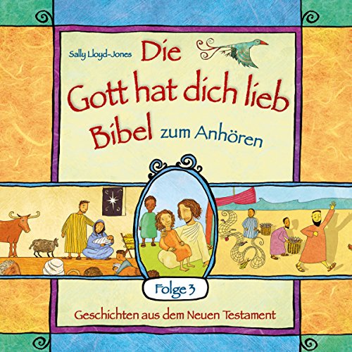 Die "Gott hat dich lieb"-Bibel zum Anhören 3: Geschichten aus dem Neuen Testament Die "Gott hat dich lieb"-Bibel zum Anhören 3: Geschichten aus dem Neuen Testament