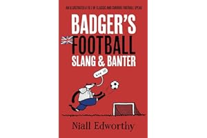 Badger's Football Slang and Banter: An Illustrated A to Z of Classic and Curious Football Speak: 3 (Badger Sport Humour)