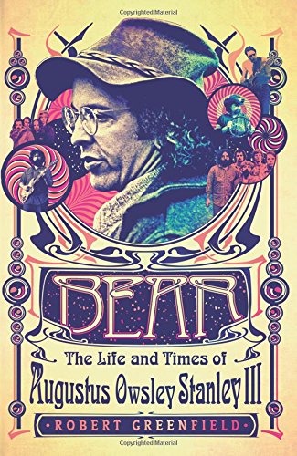 Download Bear: The Life and Times of Augustus Owsley Stanley III Download Bear: The Life and Times of Augustus Owsley Stanley III