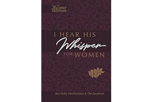 I Hear His Whisper for Women: 365 Daily Meditations & Declarations (Passion Translation) (The Passion Translation Devotionals)