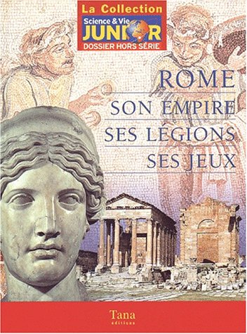 couverture de : Rome, son empire, ses l&eacute;gions, ses jeux