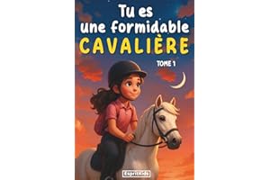 Tu es une formidable cavalière fille: Livre equitation enfant | merveilleuses histoires pour la confiance en soi, l'amitié, la motivation et le lien ... une fille et son cheval [IMAGES COULEUR]