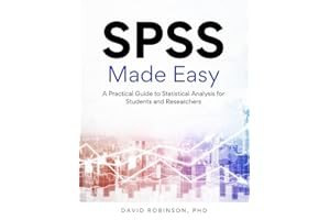 SPSS Made Easy: A Practical Guide to Statistical Analysis for Students and Researchers