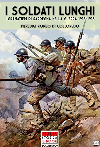 I soldati lunghi: I granatieri di Sardegna nella guerra 1915-1918 (Italia Storica Ebook Vol. 24)