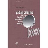 YABANCILAŞMA: Marx'ın Kapitalist Toplumdaki İnsan Anlayışı