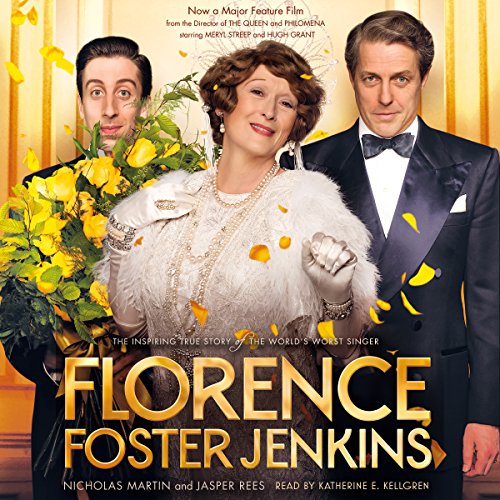 Florence Foster Jenkins: The Inspiring True Story of the World's Worst Singer