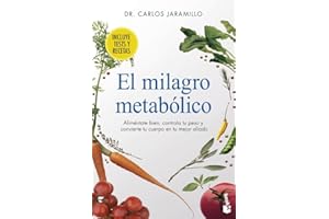 El milagro metabólico: Aliméntate bien, controla tu peso y convierte tu cuerpo en tu mejor aliado (Vivir Mejor)
