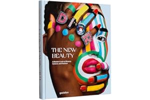 The New Beauty: A Modern Look at Beauty, Culture, and Fashion: A Fresh Look At Beauty, Culture, and Fashion