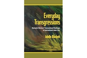 Everyday Transgressions: Domestic Workers' Transnational Challenge to International Labor Law