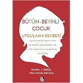 B&uuml;t&uuml;n-Beyinli &Ccedil;ocuk Uygulamalı Rehberi