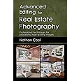 Advanced Editing for Real Estate Photography: Professional techniques for processing high-quality images