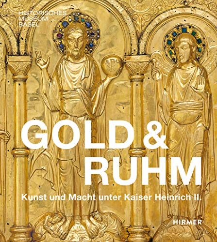 Gold & Ruhm: Kunst und Macht unter Kaiser Heinrich II.