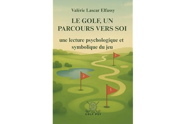 Le golf, un parcours vers soi: Une lecture psychologique et symbolique du jeu