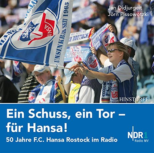 Download Ein Schuss, ein Tor - für Hansa: 50 Jahre F.C. Hansa Rostock im Radio Download Ein Schuss, ein Tor - für Hansa: 50 Jahre F.C. Hansa Rostock im Radio