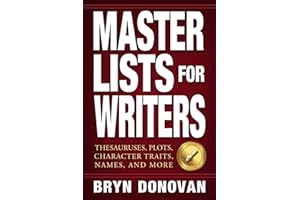 Master Lists for Writers: Thesauruses, Plots, Character Traits, Names, and More