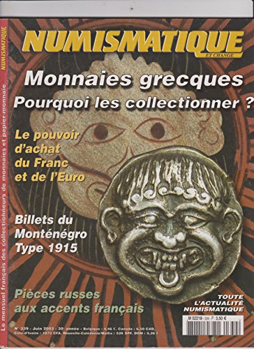 NUMISMATIQUE ET CHANGE [No 339] du 01/06/2003 - MONNAIES GRECQUES - LE POUVOIR D'ACHAT DU FRANC ET DE L'EURO - BILLETS DU MONTENEGRO TYPE 1915 - PIECES RUSSES AUX ACCENTS FRANCAIS.