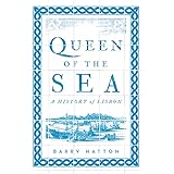 Queen of the Sea: A History of Lisbon