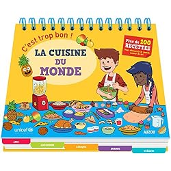 C'EST TROP BON - CUISINE DU MONDE. EN COLLABORATION AVEC UNICEF