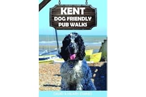 Kent Dog Friendly Pub Walks | 20 Countryside Dog Walks & the Best Places to Stop: 20 Dog Walks: 1