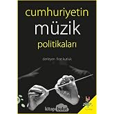 Cumhuriyetin M&uuml;zik Politikaları