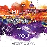 A Million Worlds with You (Firebird, Band 3) by Claudia Gray, Tavia Gilbert