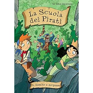 Assalto a sorpresa. La scuola dei pirati. Vol. 6