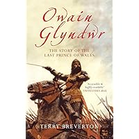 Owain Glyndwr: The Story of the Last Prince of Wales