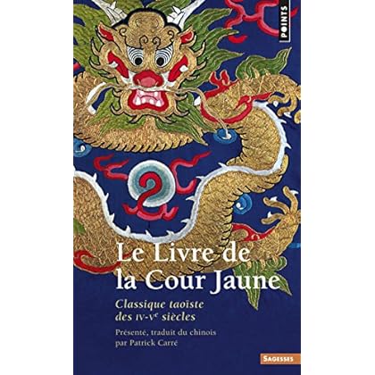 Le Livre de la Cour jaune. Classique taoïste des IVe-Ve siècles