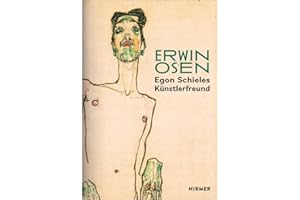 Erwin Osen: Egon Schieles Künstlerfreund